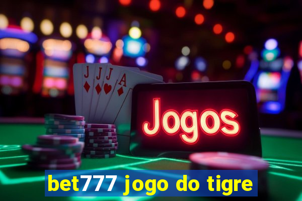 bet777 jogo do tigre